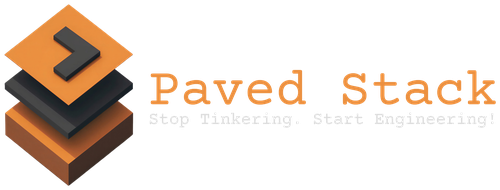 Paved Stack — Stop Tinkering. Start Engineering!